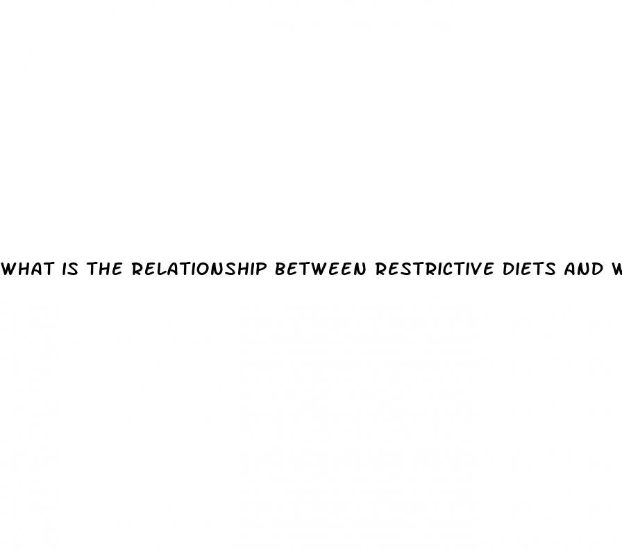 what is the relationship between restrictive diets and weight loss