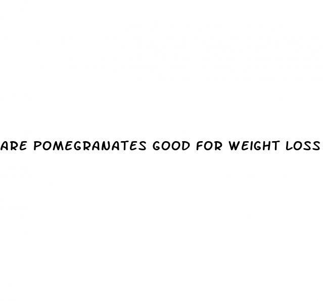 are pomegranates good for weight loss