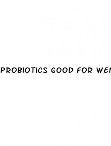 probiotics good for weight loss