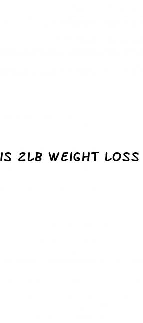 is 2lb weight loss a week good