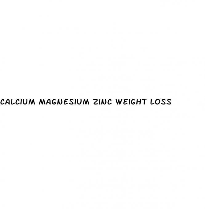 calcium magnesium zinc weight loss