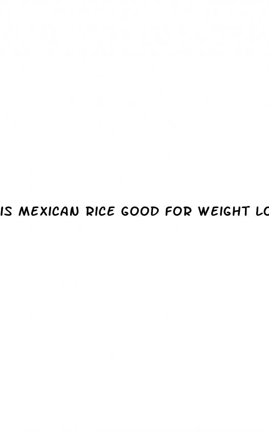 is mexican rice good for weight loss