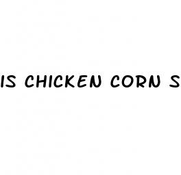 is chicken corn soup good for weight loss