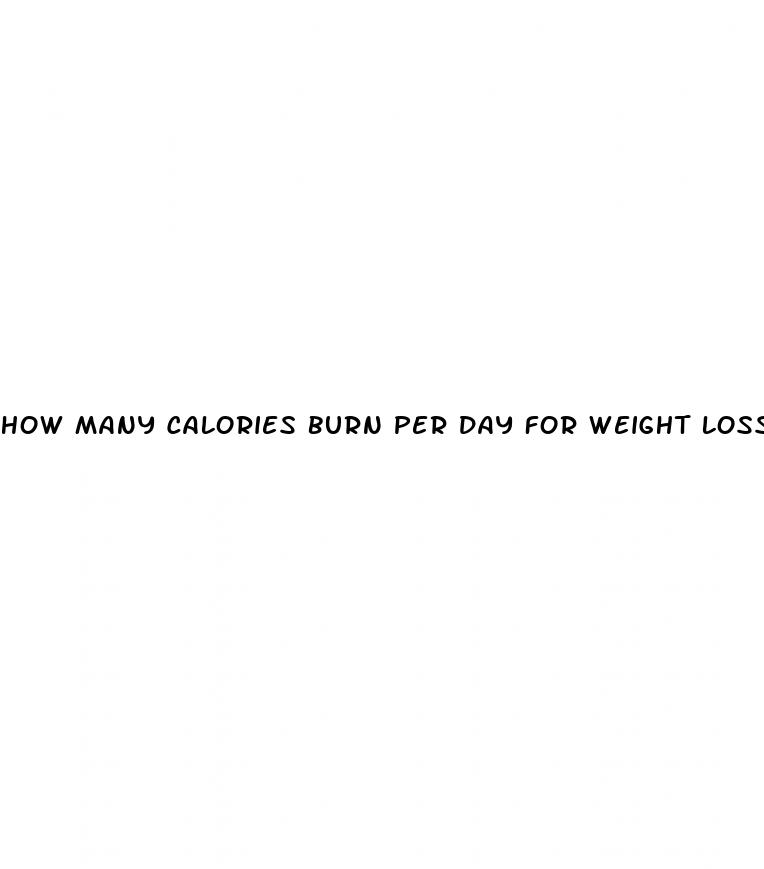 how many calories burn per day for weight loss