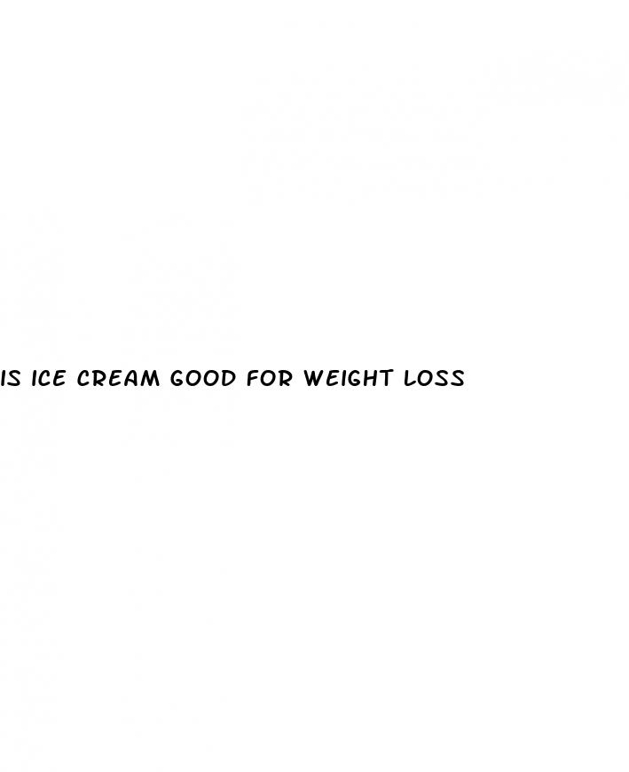 is ice cream good for weight loss
