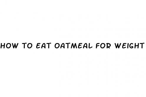 how to eat oatmeal for weight loss