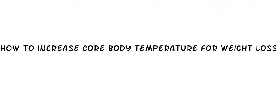 how to increase core body temperature for weight loss