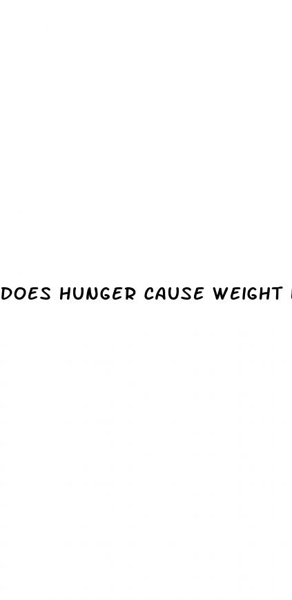 does hunger cause weight loss