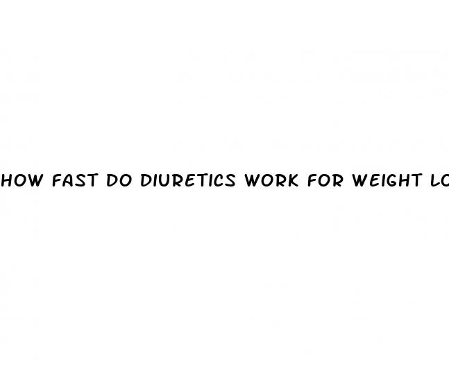 how fast do diuretics work for weight loss