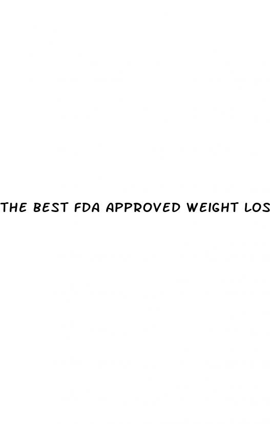 the best fda approved weight loss pill