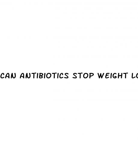 can antibiotics stop weight loss