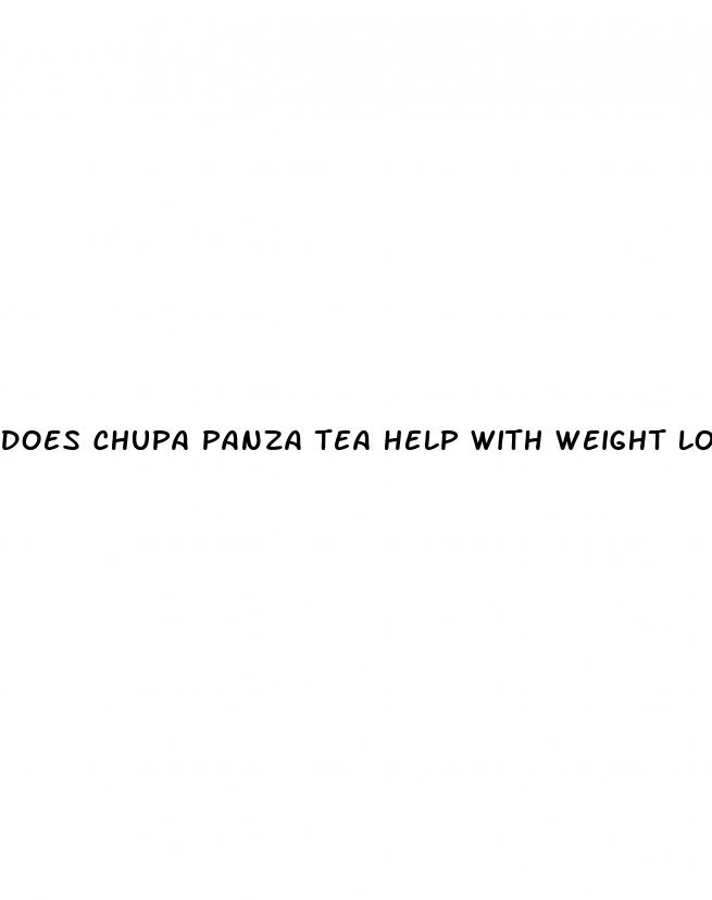 does chupa panza tea help with weight loss