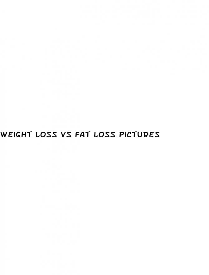 weight loss vs fat loss pictures