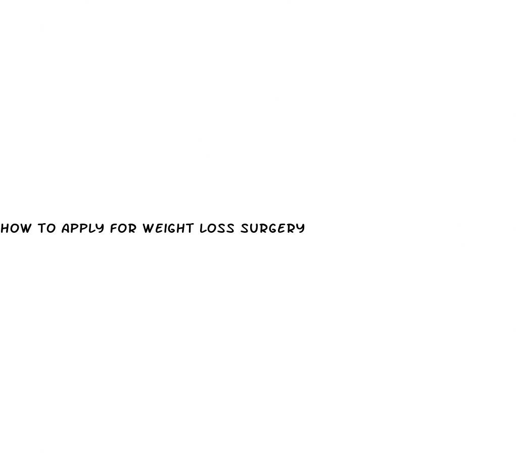 how to apply for weight loss surgery
