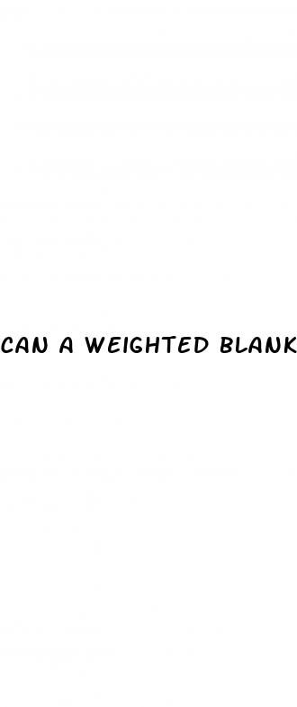 can a weighted blanket help with weight loss