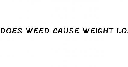 does weed cause weight loss