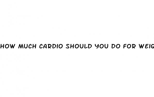 how much cardio should you do for weight loss