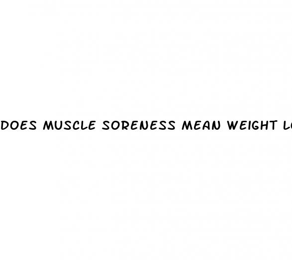 does muscle soreness mean weight loss