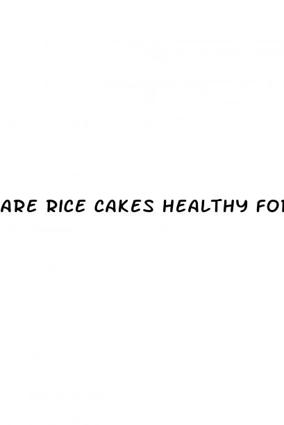 are rice cakes healthy for weight loss