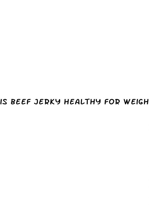 is beef jerky healthy for weight loss