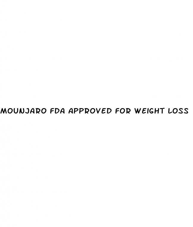 mounjaro fda approved for weight loss
