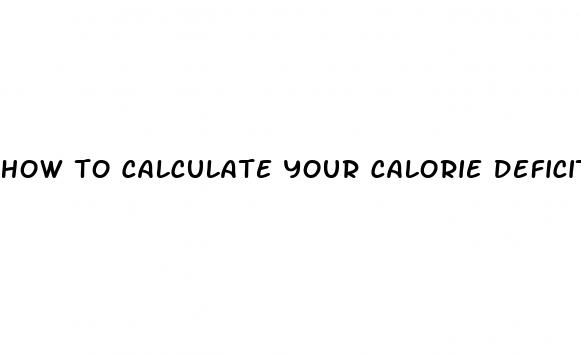 how to calculate your calorie deficit for weight loss