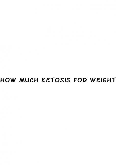 how much ketosis for weight loss