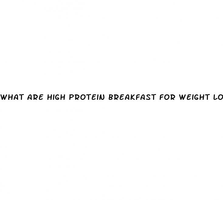 what are high protein breakfast for weight loss