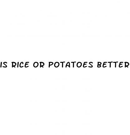 is rice or potatoes better for weight loss