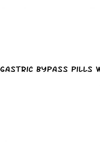 gastric bypass pills weight loss