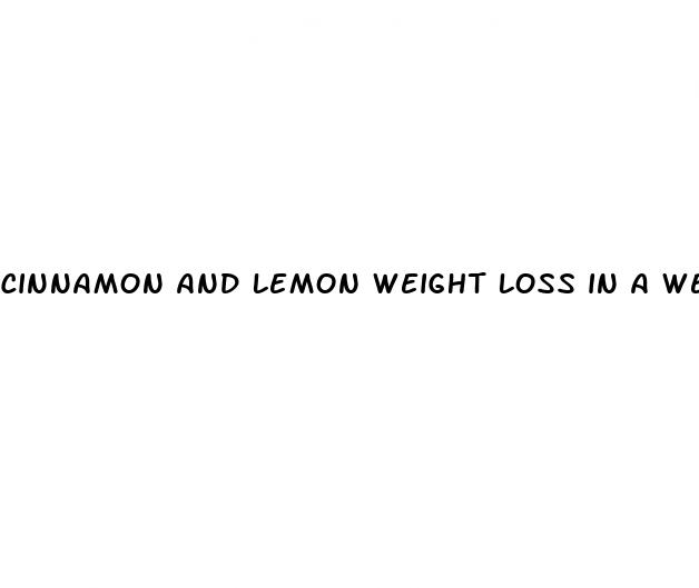 cinnamon and lemon weight loss in a week