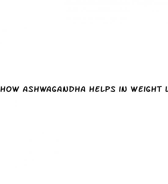 how ashwagandha helps in weight loss
