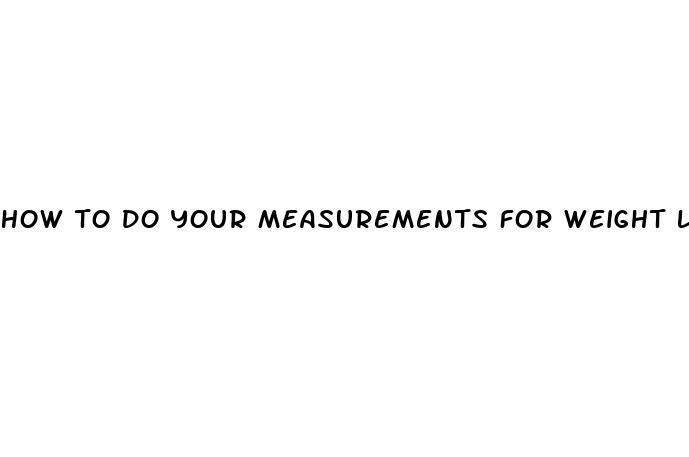 how to do your measurements for weight loss