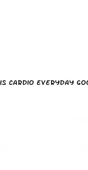 is cardio everyday good for weight loss