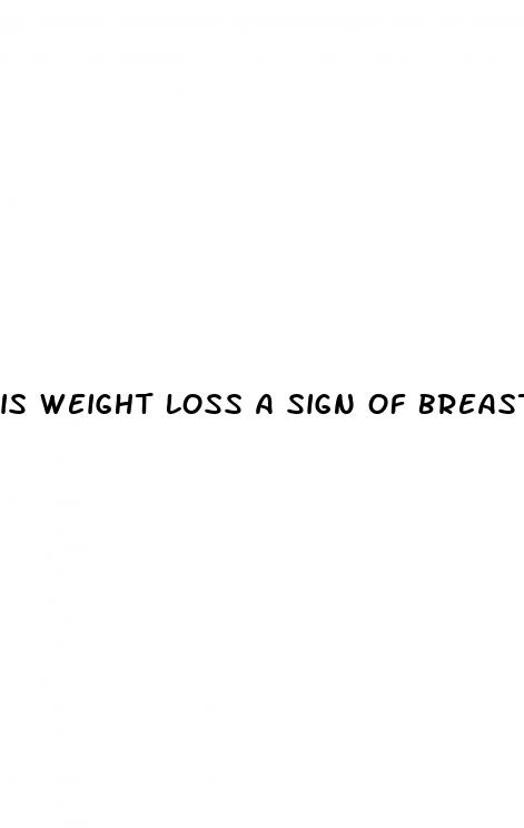 is weight loss a sign of breast cancer