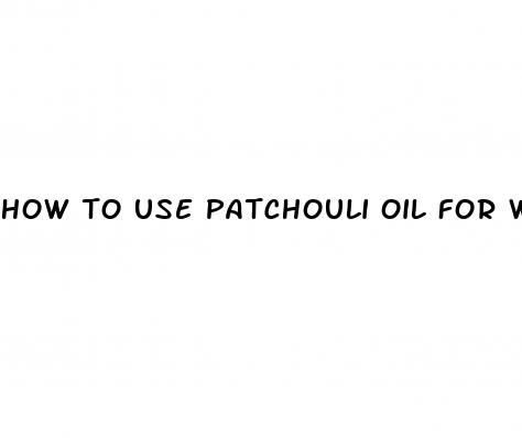 how to use patchouli oil for weight loss