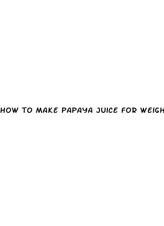 how to make papaya juice for weight loss
