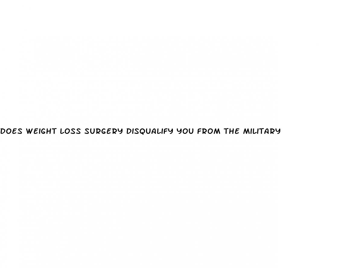 does weight loss surgery disqualify you from the military