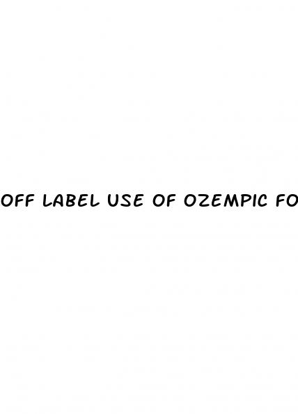 off label use of ozempic for weight loss