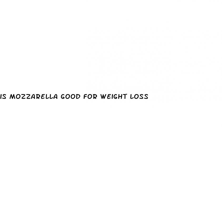 is mozzarella good for weight loss
