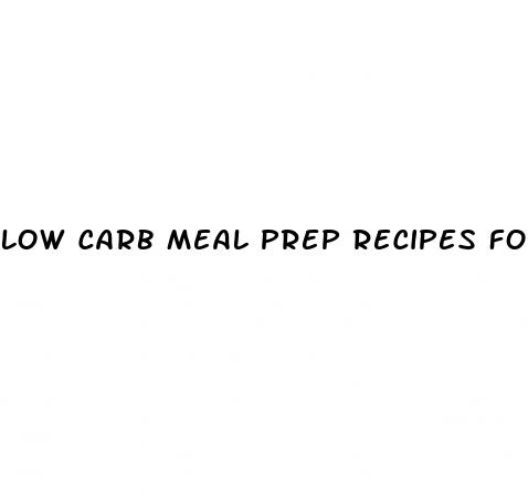 low carb meal prep recipes for weight loss