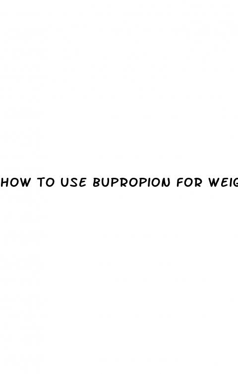 how to use bupropion for weight loss