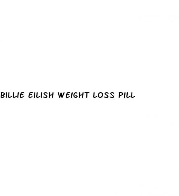 billie eilish weight loss pill