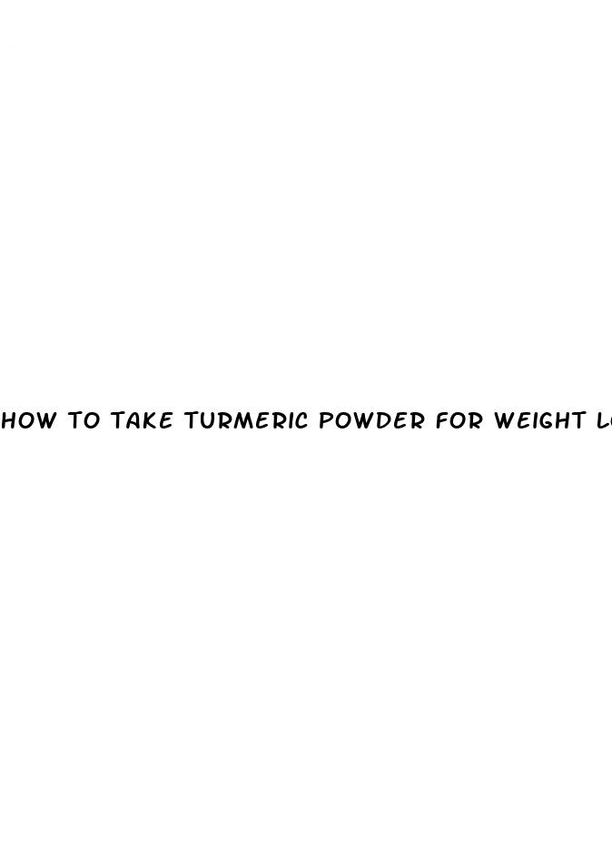 how to take turmeric powder for weight loss