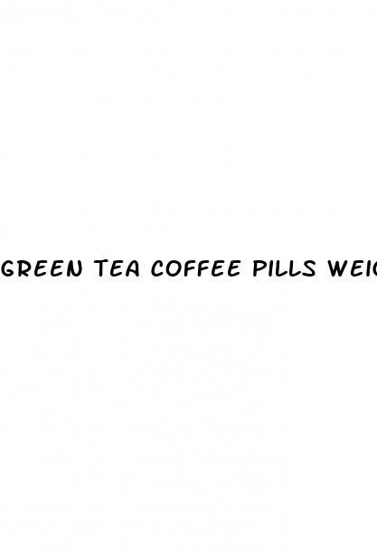 green tea coffee pills weight loss