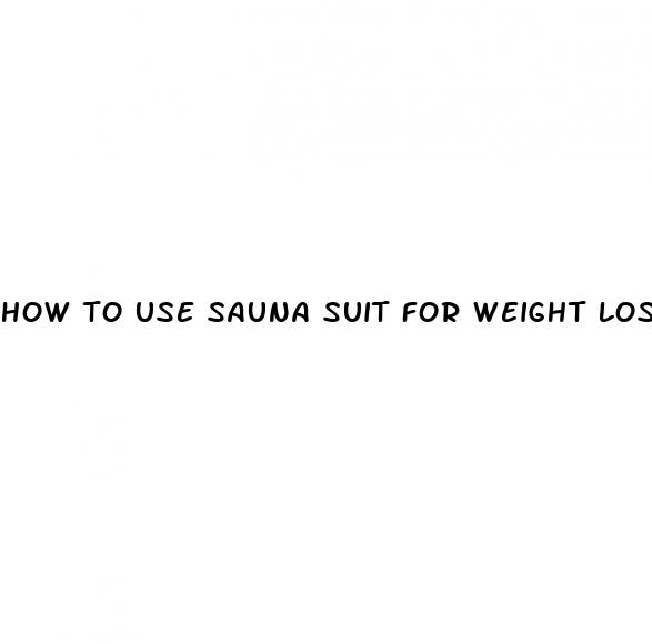 how to use sauna suit for weight loss