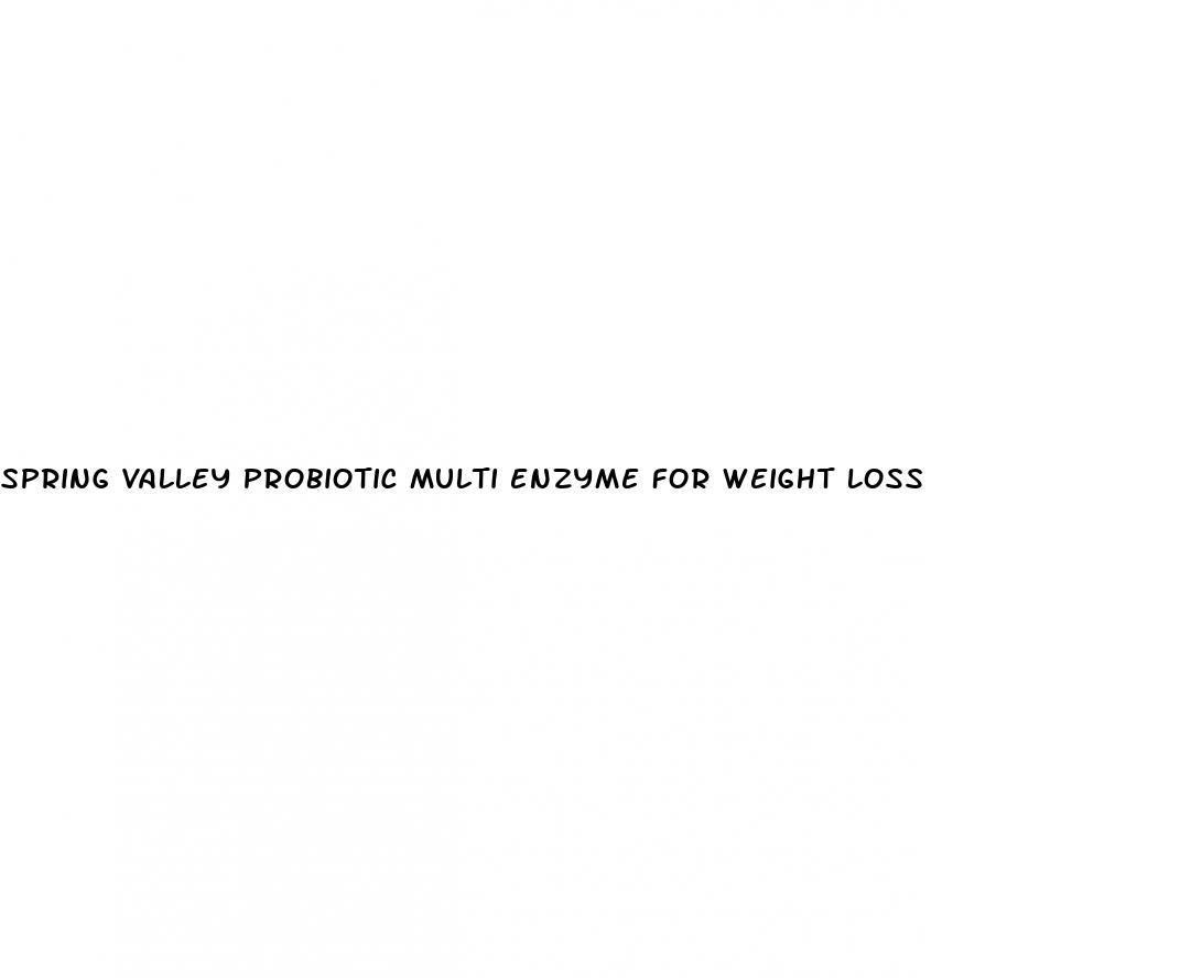 spring valley probiotic multi enzyme for weight loss