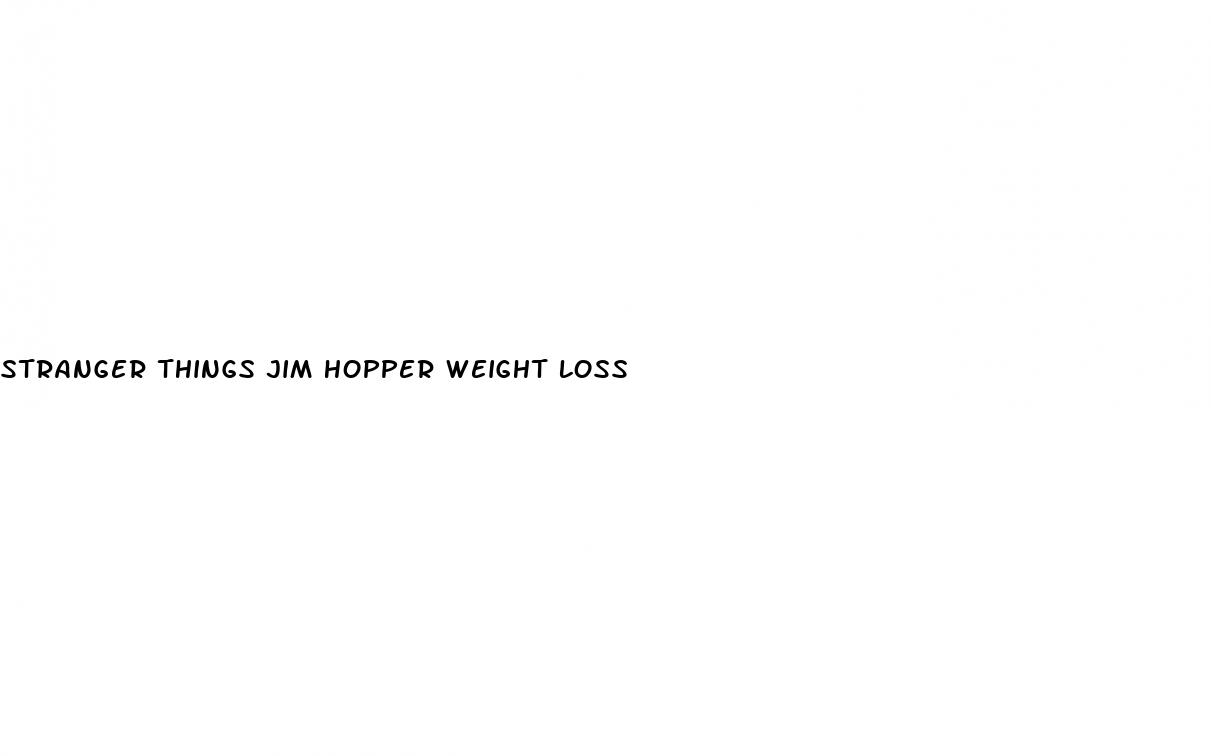 stranger things jim hopper weight loss