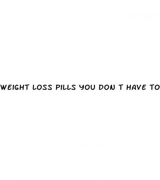 weight loss pills you don t have to work out