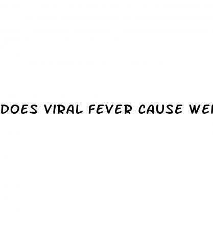 does viral fever cause weight loss
